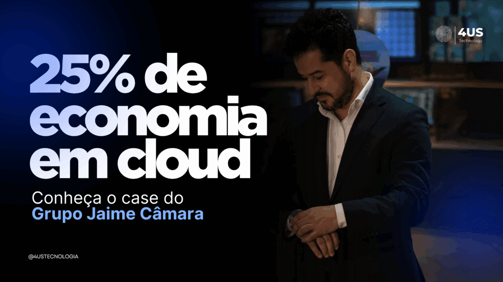 Como o Grupo Jaime Câmara reduziu 25% dos custos em cloud com a 4US